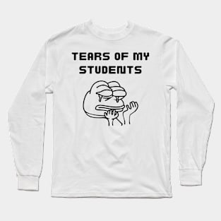 Tears of my Students. Funny design Long Sleeve T-Shirt
